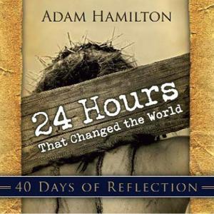 Cover of the book 24 Hours That Changed the World - 40 Days of Reflection by E. Stanley Jones, E Stanley Jones Foundation