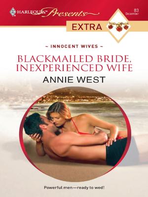 Cover of the book Blackmailed Bride, Inexperienced Wife by Anna Cleary