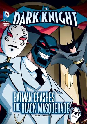 Cover of the book The Dark Knight: Batman Crashes the Black Masquerade by Brandon Terrell