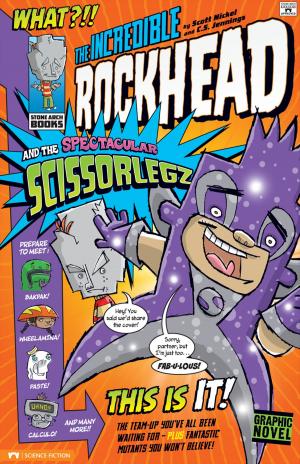 Cover of the book The Incredible Rockhead and the Spectacular Scissorlegz by Anita Ganeri