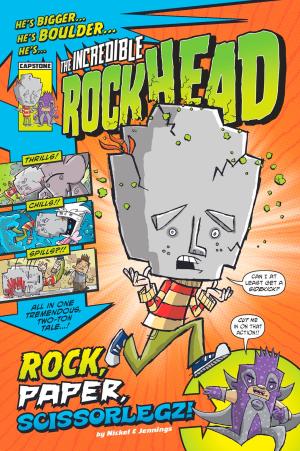 Cover of the book The Incredible Rockhead: Rock, Paper, Scissorlegz by Robin S. Doak