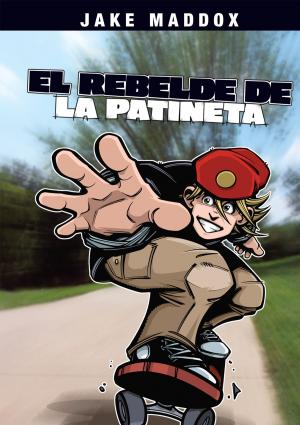 Book cover of Jake Maddox: El Rebelde de la Patineta