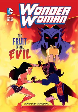 Cover of the book Wonder Woman: The Fruit of All Evil by Jake Maddox