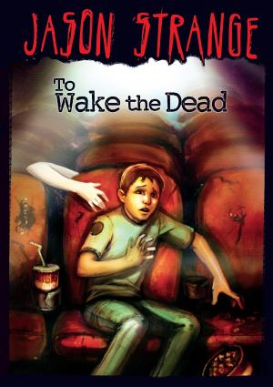 Cover of the book To Wake the Dead by Derek Fridolfs