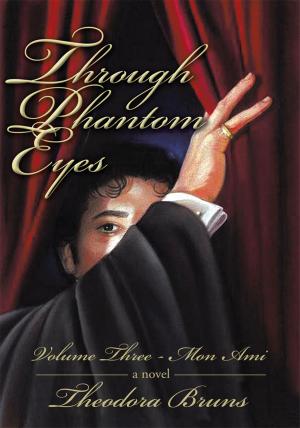 Cover of the book Through Phantom Eyes: Volume Three by Don Nix J.D. Ph.D.