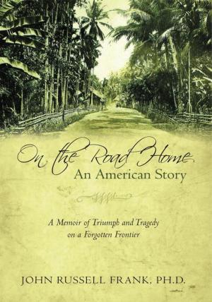 Cover of the book On the Road Home: an American Story by Frederick Manfred