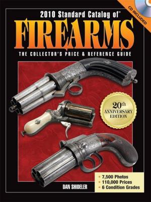 Cover of the book 2010 Standard Catalog of Firearms: The Collector's Price and Reference Guide by Trish Reinhart