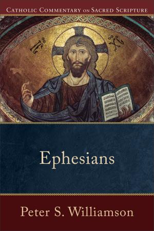 Cover of the book Ephesians (Catholic Commentary on Sacred Scripture) by Ronald J. Sider, John Perkins, F. Albert Tizon