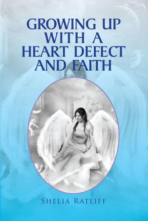 Cover of the book Growing up with a Heart Defect and Faith by Eddie Smith