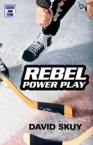 Cover of the book Rebel Power Play by Kit Pearson