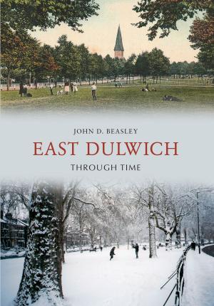 Cover of the book East Dulwich Through Time by Rob Burman