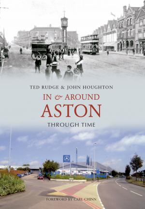 Cover of the book In & Around Aston Through Time by L. T. C. Rolt