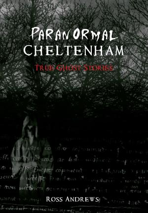 Cover of the book Paranormal Cheltenham by Ian Collard