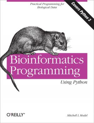Cover of the book Bioinformatics Programming Using Python by Tim O'Reilly, Mike Loukides, Julie Steele, Colin Hill