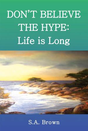 Cover of the book Don't Believe the Hype: Life Is Long by Simon Cambridge