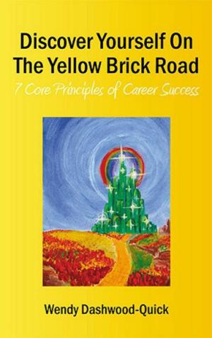 Cover of the book Discover Yourself On The Yellow Brick Road: 7 Core Principles of Career Success by Jesse Blayne