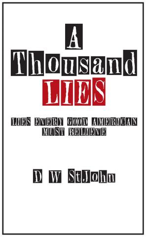 Cover of the book A Thousand Lies: Lies Every Good American Must Believe by Thomas Lankenau
