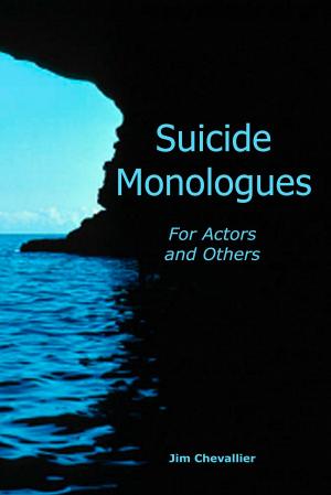 Cover of the book Suicide Monologues for Actors and Others by Jim Chevallier