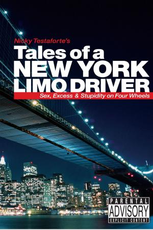 Cover of the book Tales of a New York Limo Driver: Sex, Excess and Stupidity on Four Wheels by Travis Elborough