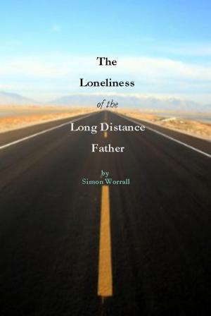 Book cover of The Loneliness of The Long Distance Father