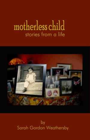Cover of the book Motherless Child: stories from a life by Gaelle Kermen