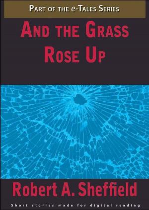 Cover of the book And the Grass Rose Up by Theresa Paolo