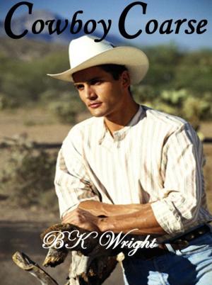 Cover of the book Cowboy Coarse by BK Wright