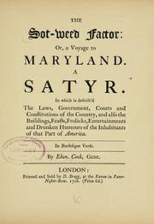 Cover of the book The Sot-Weed Factor or A Voyage to Maryland. A Satyr (1708) by Valkyrie Kerry