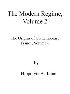 Cover of the book The Modern Regime, volume 2, Napoleon, book 6, in English translation by Henry Van Dyke