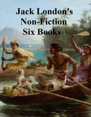 Book cover of Jack London's Non-Fiction: six books