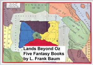 Cover of the book Lands Beyond Oz: Five Fantasy Books by George P. Upton