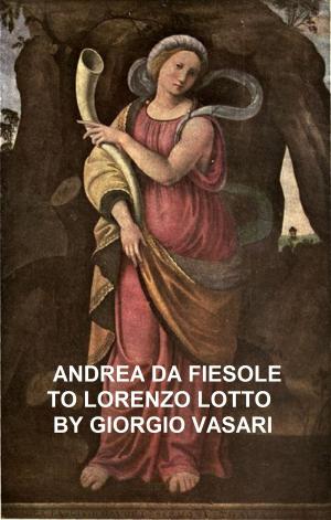 Cover of the book Andrea da Fiesole to Lorenzo Lotto by William Shakespeare