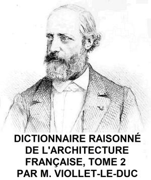 Cover of Dictionnaire Raisonne de l'Architecture Francaise du Xie au XVie Siecle, Tome 2 of 9, Illustrated