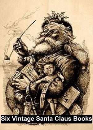 Book cover of Six Vintage Santa Claus Books