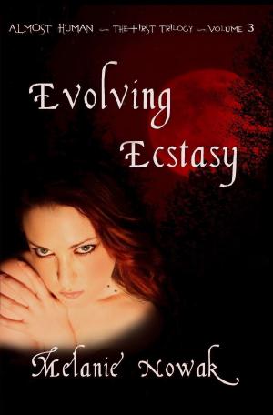 Cover of the book Evolving Ecstasy: Volume 3 of Almost Human ~ The First Trilogy by C. M. Johnson
