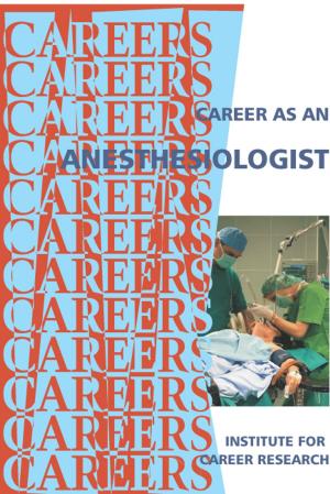 Cover of the book Career as an Anesthesiologist by Institute For Career Research