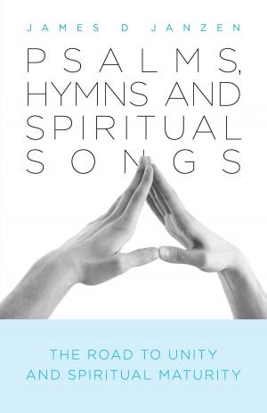 Cover of the book Psalms, Hymns and Spiritual Songs by Roger Boyd, B.Sc, M.B.A., M.A.