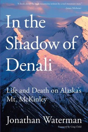 Cover of the book In the Shadow of Denali by Lesli Groves