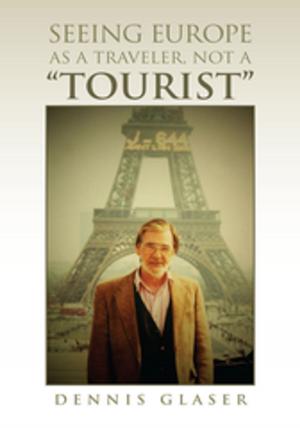 Cover of the book Seeing Europe as a Traveler, Not a "Tourist" by Tabitha A. Stone