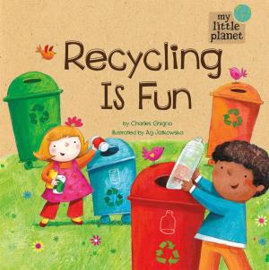 Cover of the book My Little Planet: Recycling Is Fun by Lucy Courtenay