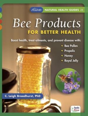 Cover of the book Bee Products for Better Health by Chris Conrad