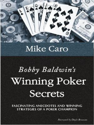 Cover of the book Bobby Baldwin's Winning Poker Secrets by Warick Dunnett