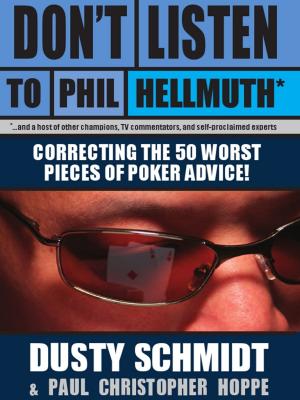 Cover of the book Don't Listen to Phil Hellmuth by Eric Schiller
