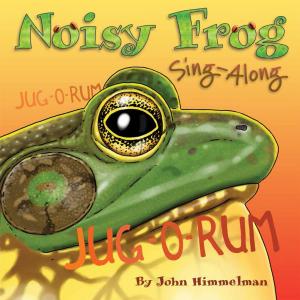 Cover of the book Noisy Frog Sing-Along by Carol L. Malno, Bruce Malnor