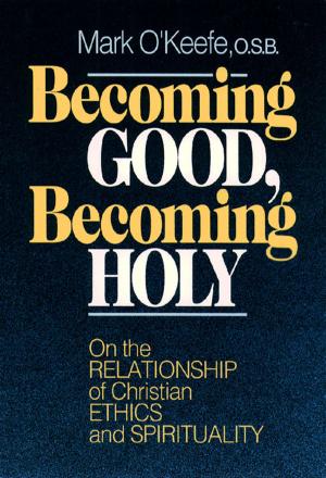 Cover of the book Becoming Good, Becoming Holy by Richard Leonard, SJ
