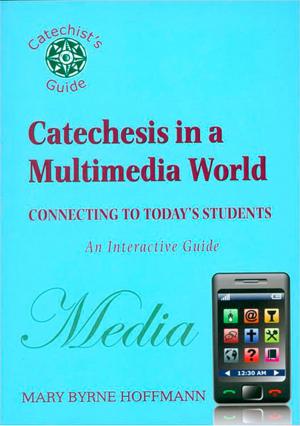 Cover of the book Catechesis in a Multimedia World: Connecting to Today's Students by Roland E. Murphy, OCarm