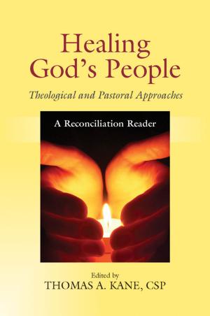 Book cover of Healing God's People: Theological and Pastoral Approaches; A Reconciliation Reader