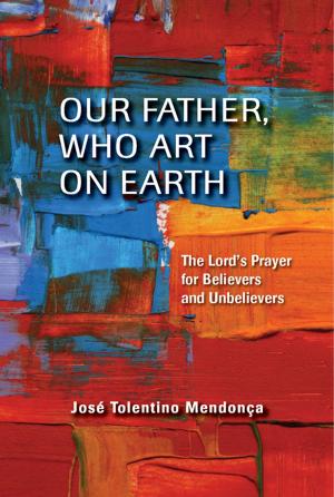 Cover of the book Our Father, Who Art on Earth: The Lord's Prayer for Believers and Unbelievers by Gerald O'Collins, SJ, and Edward G. Farrugia, SJ