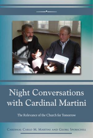 Cover of the book Night Conversations with Cardinal Martini: The Relevance of the Church for Tomorrow by Edited by Paul Davis and Larry C. Spears