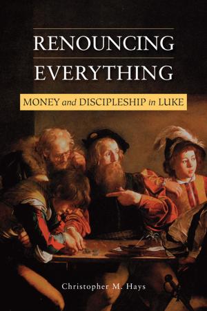 Cover of the book Renouncing Everything by Edited and translated by J. Patrick Hornbeck II, Stephen E. Lahey, and Fiona Somerset